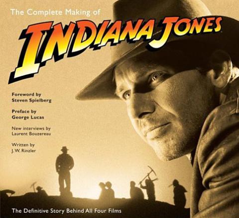 The Complete Making of Indiana Jones The Complete Making of Indiana Jones