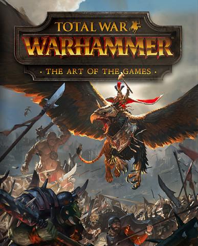 Total War: Warhammer – The Art of the Games Total War: Warhammer – The Art of the Games