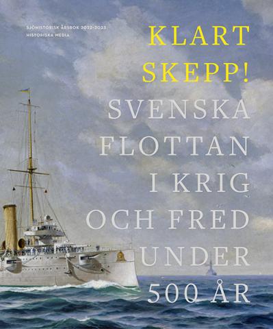 Klart skepp! Svenska flottan i krig och fred under 500 år