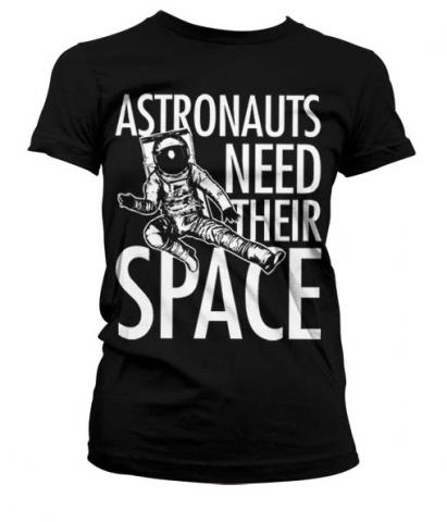 Astronauts Need Their Space Girly T-Shirt (Small)