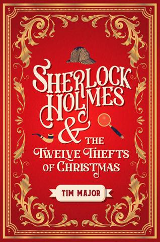 Sherlock Holmes and The Twelve Thefts of Christmas Sherlock Holmes and The Twelve Thefts of Christmas