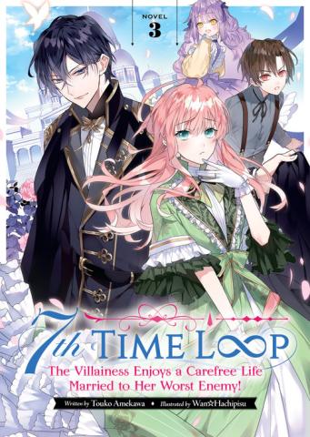 7th Time Loop: The Villainess Enjoys a Carefree Life (Light Novel) Vol. 3