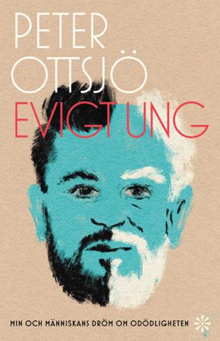 Evigt ung : min och människans dröm om odödligheten