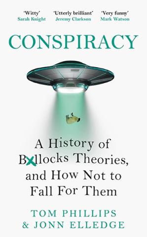 Conspiracy: A History of Boll*cks Theories