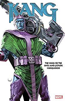 Kang: The Saga of the Once and Future Conqueror Kang: The Saga of the Once and Future Conqueror