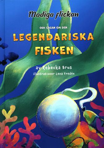 Modiga flickan och sagan om den legendariska fisken Modiga flickan och sagan om den legendariska fisken