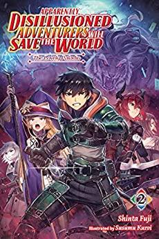 Apparently, Disillusioned Adventurers Will Save the World Novel 2
