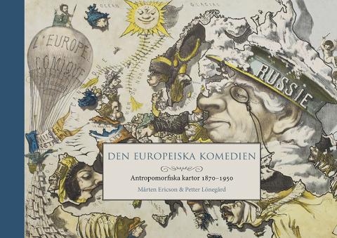 Den europeiska komedien - Antropomorfiska kartor 1870-1950 Den europeiska komedien - Antropomorfiska kartor 1870-1950