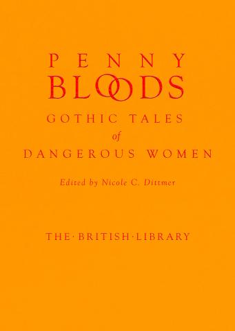 Penny Bloods: Gothic Tales of Dangerous Women