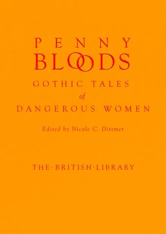 Penny Bloods: Gothic Tales of Dangerous Women