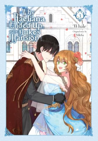 Why Raeliana Ended Up at the Duke's Mansion Vol 3