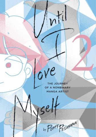 Until I Love Myself, Vol. 2: The Journey of a Nonbinary Manga Artist Until I Love Myself, Vol. 2: The Journey of a Nonbinary Manga Artist