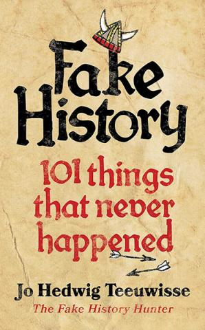 Fake History - 101 Things that Never Happened