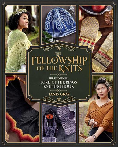 The Fellowship of the Knits: The Unofficial LotR Knitting Book