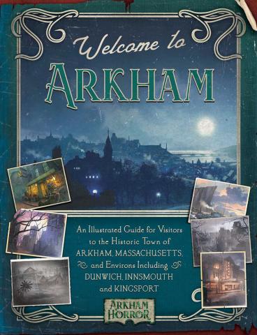 Welcome to Arkham: An Illustrated Guide for Visitors Welcome to Arkham: An Illustrated Guide for Visitors