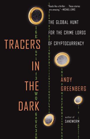 Tracers in the Dark - The Global Hunt for the Crime Lords of Cryptocurrency