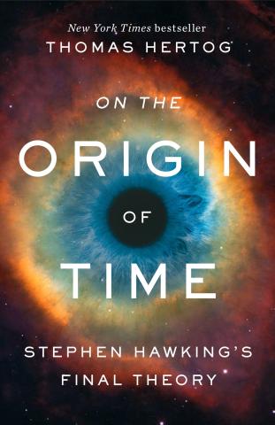 On the Origin of Time - Stephen Hawking's Final Theory