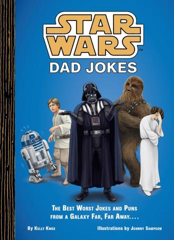 Star Wars: Dad Jokes: The Best Worst Jokes and Puns from a Galaxy Far, Far Away