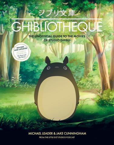 Ghibliotheque : The Unofficial Guide to the Movies of Studio Ghibli Ghibliotheque : The Unofficial Guide to the Movies of Studio Ghibli