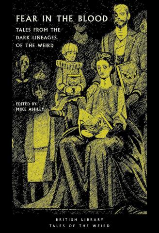 Fear in the Blood : Tales from the Dark Lineages of the Weird Fear in the Blood : Tales from the Dark Lineages of the Weird