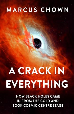 A Crack in Everything.  How Black Holes Came in from the Cold...