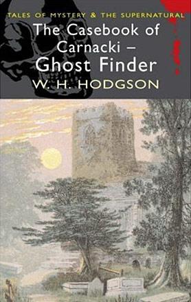 The Casebook of Carnacki the Ghost Finder