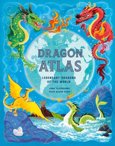 The Dragon Atlas - Legendary Dragons of the World The Dragon Atlas - Legendary Dragons of the World