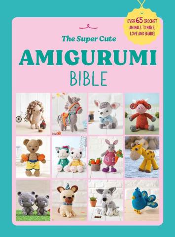 The Super Cute Amigurumi Bible The Super Cute Amigurumi Bible