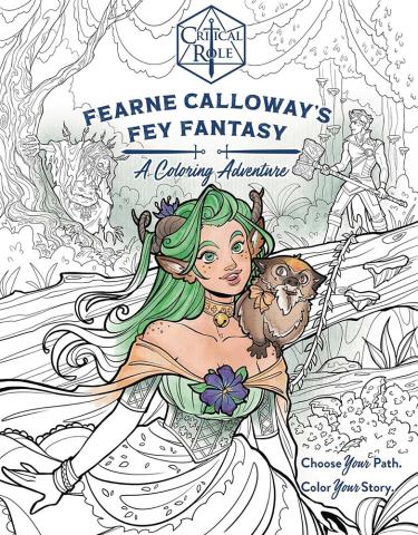 Critical Role: Fearne Calloway's Fey Fantasy A Coloring Adventure Critical Role: Fearne Calloway's Fey Fantasy A Coloring Adventure