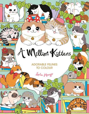 A Million Kittens Adorable Felines to Colour