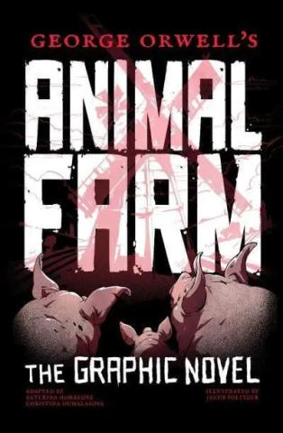 George Orwell's Animal Farm: The Graphic Novel