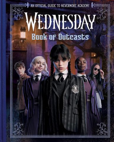 Wednesday: Book of Outcasts - An Official Guide to Nevermore Academy