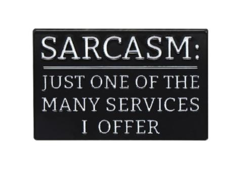 Sarcasm Service Pin Sarcasm Service Pin