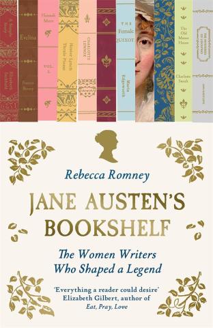 Jane Austen's Bookshelf - The women writers who shaped a legend Jane Austen's Bookshelf - The women writers who shaped a legend