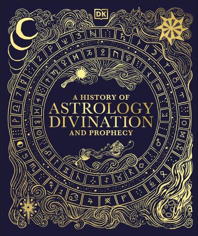 A History of Astrology Divination and Prophecy A History of Astrology Divination and Prophecy