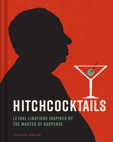 Hitchcocktails Thriller Chillers Based on the Master of Suspense Hitchcocktails Thriller Chillers Based on the Master of Suspense