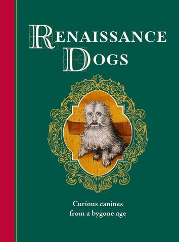 Renaissance Dogs: Curious canines from a bygone age