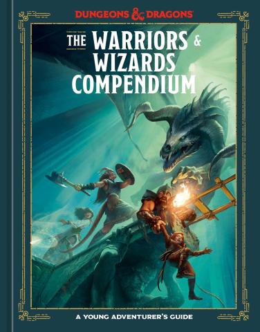 Dungeons & Dragons: The Warriors & Wizards Compendium A Young Adventurer's Guide