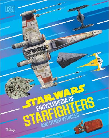 Star Wars Encyclopedia of Starfighters and Other Vehicles Star Wars Encyclopedia of Starfighters and Other Vehicles