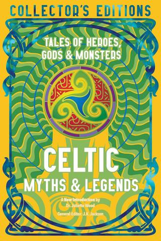 Celtic Myths & Legends - Tales of Heroes, Myths & Monsters Celtic Myths & Legends - Tales of Heroes, Myths & Monsters