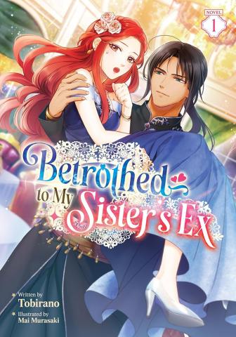 Betrothed to My Sister's Ex (Light Novel) Vol 1