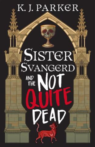 Sister Svangerd and the Not Quite Dead Sister Svangerd and the Not Quite Dead