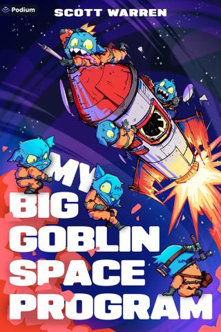 My Big Goblin Space Program: An Astronaut Reincarnation LitRPG