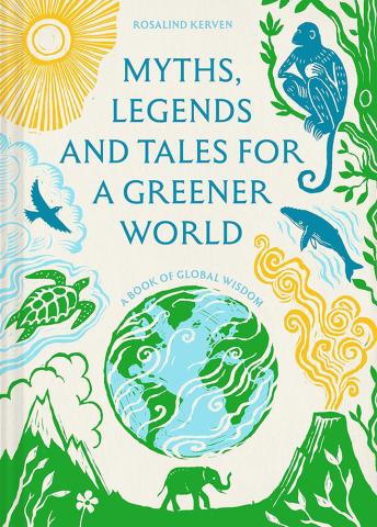 Myths, Legends and Tales for a Greener World Myths, Legends and Tales for a Greener World