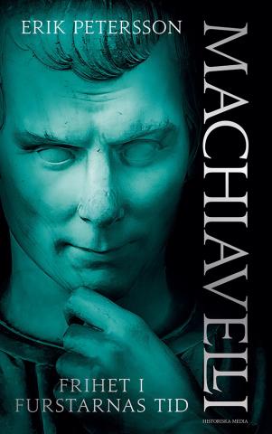 Machiavelli - Frihet i furstarnas tid