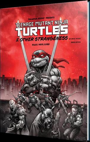 Teenage Mutant Ninja Turtles & Other Strangeness Black, White & Red Edition RPG