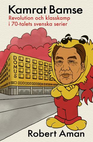 Kamrat Bamse - Revolution och klasskamp i 70-talets svenska serier