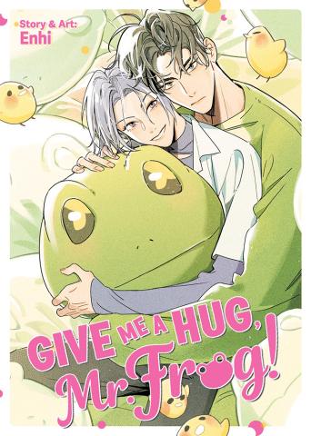 Give Me a Hug, Mr. Frog! Give Me a Hug, Mr. Frog!