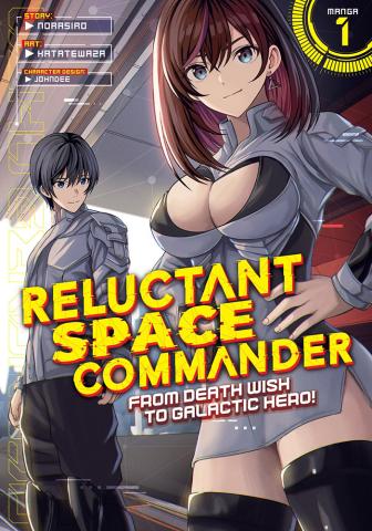 Reluctant Space Commander: From Death Wish to Galactic Hero! Vol. 1