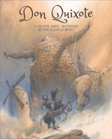 Don Quixote: A Graphic Novel Adaptation Don Quixote: A Graphic Novel Adaptation